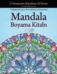 bokomslag Mandala Boyama Kitab?: 13 Sanatç?dan Rahatlat?c? 50 Desen, Yeti?kinler ?çin Rahatlat?c? Boyama 1. Cilt