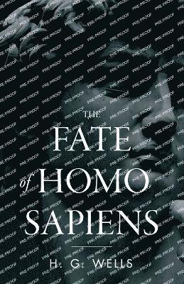H G Wells, H. G. Wells - Fate of Homo Sapiens, Häftad