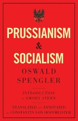 Oswald Spengler - Prussianism and Socialism, Häftad