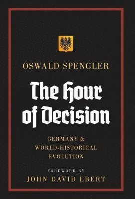 Oswald Spengler - Hour of Decision, Inbunden