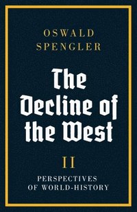 bokomslag The Decline of the West: Perspectives of World-History