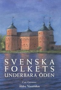 bokomslag Svenska folkets underbara öden: Äldre Vasatiden (Band II)