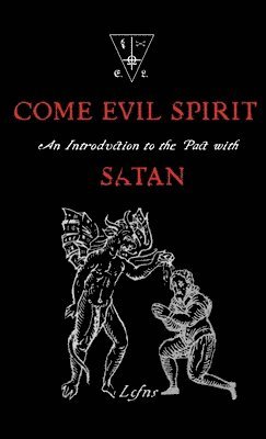 Come Evil Spirit: An Introduction to the Pact with Satan 1