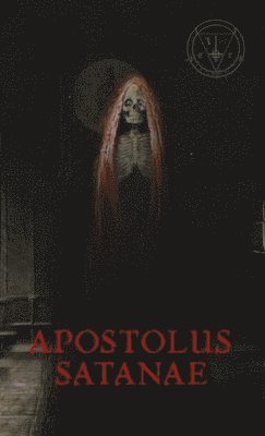 bokomslag Apostolus Satanae: The Satanic Apostolate of Ecclesia Luciferi