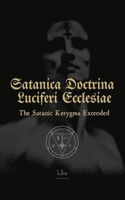 bokomslag Satanica Doctrina Luciferi Ecclesiae: The Satanic Kerygma Extended