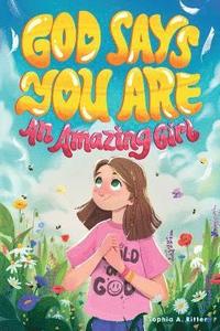 bokomslag God Says You Are An Amazing Girl