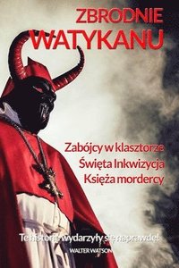 bokomslag Zbrodnie Watykanu. Te historie wydarzyly si&#281; naprawd&#281;!