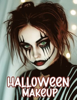 bokomslag Halloween Makeup: A Beginner's Friendly Step-by-Step Guide to Easy and Professional Face Painting Instructions for Women and Teens, in F