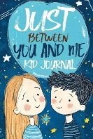 bokomslag Just Between You and Me Kid Journal: A Mother Son Guided Diary that Encourages Meaningful Conversations, Strengthens Relationships, Promotes Mindfulne