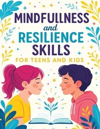 bokomslag Mindfulness and Resilience Skills for Teens and Kids
