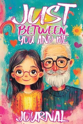 bokomslag Just Between You and Me Journal: A Pass Back and Forth Diary for Grandpa and Granddaughter, Filled with Prompts for Meaningful Conversations, Guided b