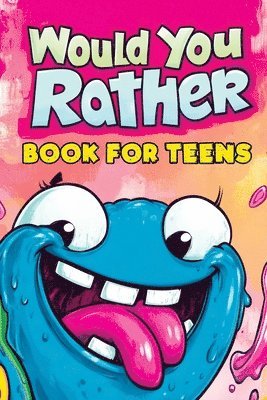 bokomslag Would You Rather Book for Teens: Fun Questions for Kids - A Party Game with Silly Scenarios and Thought-Provoking, Challenging Choices the Whole Famil