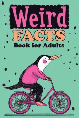 bokomslag Weird Facts Book for Adults