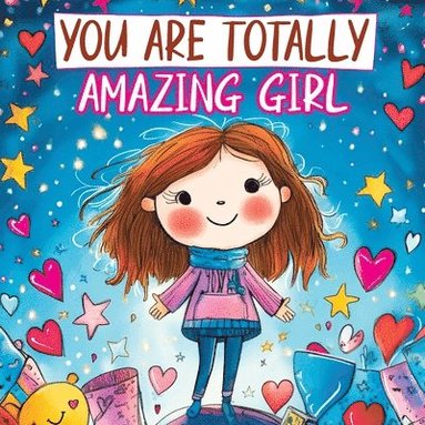 bokomslag You Are Totally Amazing Girl: Inspiring and Motivational Stories with a Coloring Book to Spark Creativity, Build Confidence and Celebrate How Great