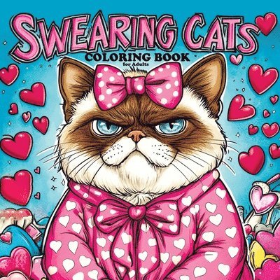 Swearing Cats Coloring Book for Adults: Funny and Humorous Pages of Grumpy Kitties for Women and Men Who Love Sweary Meowing and Relaxation 1