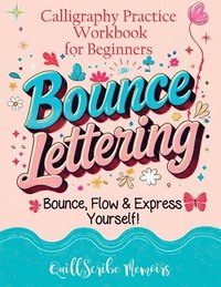 bokomslag Bounce Lettering: Calligraphy Practice Workbook for Beginners Learn Creative Brush Handwriting Penmanship and Dynamic Modern Lettering Techniques