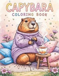 bokomslag Capybara Coloring Book: Cozy Days Capy - Cute and Adorable Stress Relief for Adults, Color Me Relaxed with Mindful and Fun Animal Art