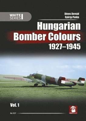 Hungarian Bomber Colours 1927-1945 vol. 1