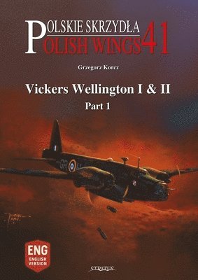 Grzegorz Korcz - Polish Wings No. 41: Vickers Wellington I & II, Part 1, Häftad