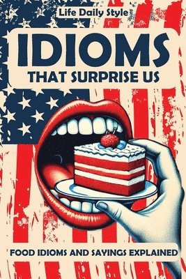 Life Daily Style - Idioms That Surprise Us, Häftad