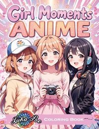 bokomslag Girl Moments Coloring Book: Anime-Inspired Cozy Adventures for Teens and Adults - Relaxing Daily Activities, Self-Care Scenes, and Cute Characters