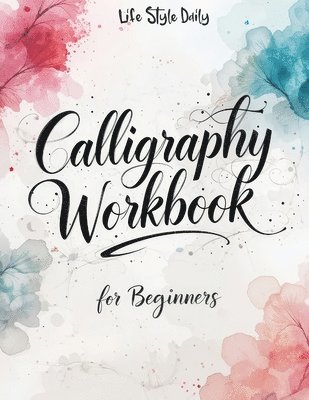 Life Daily Style - Calligraphy Workbook for Beginners, Häftad