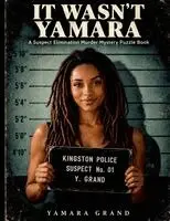 Yamara Grand - It Wasn't Yamara: A Suspect Elimination Murder Mystery Puzzle Book, Häftad. Tillgänglighet: Lägg i varukorg