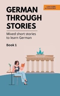 bokomslag German Through Stories - Book 1