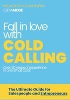 Wojciech Kolakowski, Limitless Mind Publishing - Fall in Love with Cold Calling, Häftad