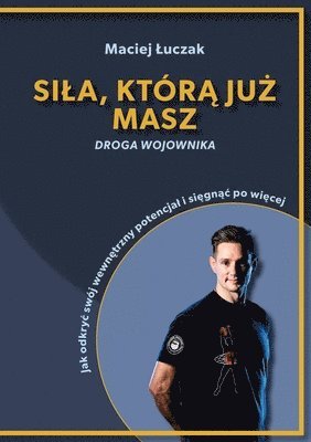 Maciej Luczak, Limitless Mind Publishing - Sila, którą już masz, Häftad