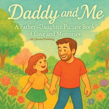 bokomslag Daddy and Me A Father-Daughter Picture Book of Love and Memories
