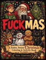 Tone Temptress - Fuckmas: A Festive, Sweary Christmas Coloring & Activity Book for Adults, Häftad