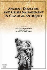 Ancient Disasters and Crisis Management in Classical Antiquity