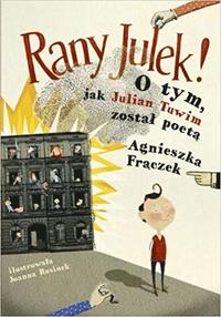 bokomslag Rany Julek! O tym, jak Julian Tuwim zostal poeta