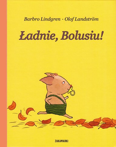 Barbro Lindgren - Ładnie, Bolusiu!, Inbunden