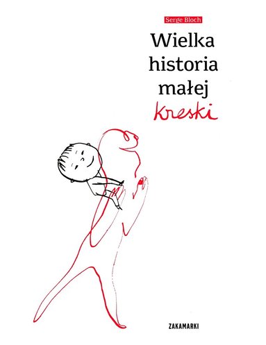 Serge Bloch - Wielka historia małej kreski, Inbunden