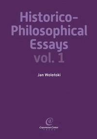 bokomslag Historico-Philosophical Essays: Volume 1