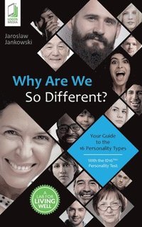 bokomslag Why Are We So Different? Your Guide to the 16 Personality Types