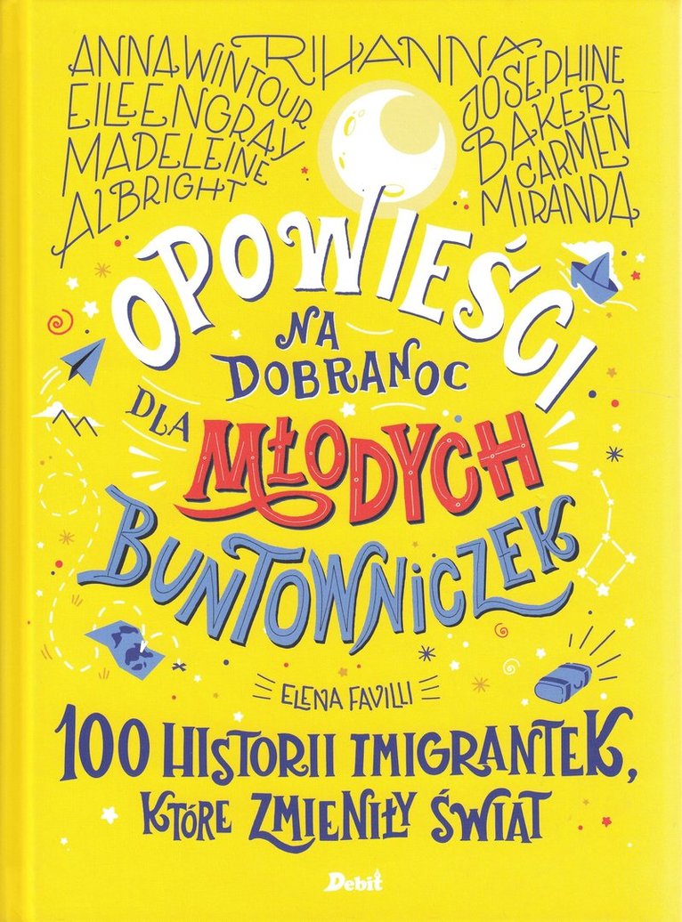 Opowieści na dobranoc dla młodych buntowniczek. 100 historii imigrantek, które zmieniły świat