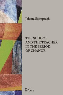 The School and the Teacher in the Period of Change 1