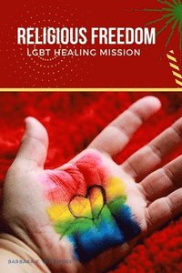 bokomslag Religious Freedom LGBT Healing Mission