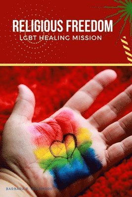 Religious Freedom LGBT Healing Mission 1