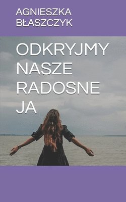 Agnieszka Blaszczyk - Odkryjmy Nasze Radosne Ja, Häftad