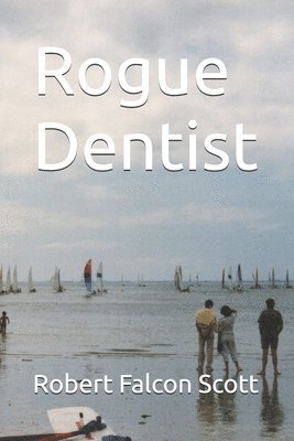 Robert Falcon Scott - Rogue Dentist, Häftad