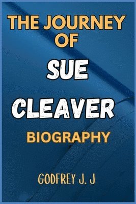 bokomslag The Journey of Sue Cleaver Biography