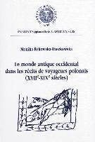 Archeobooks - Le Monde Antique Occidental Dans Les Recits Des Voyageurs Polonais (Xviie Au XIXe Siecles), Inbunden