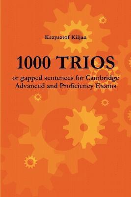 1000 TRIOS or gapped sentences for Cambridge Advanced and Proficiency Exams 1