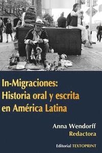 bokomslag In-Migraciones: Historia Oral Y Escrita En América Latina