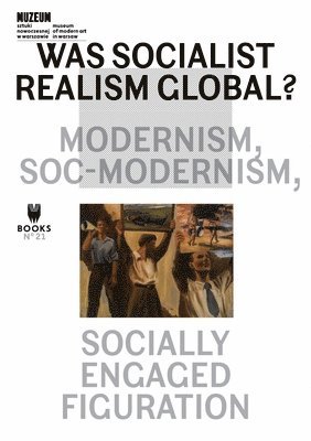 Was Socialist Realism Global?: Volume 21 1