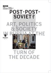 bokomslag PostPostSoviet?  Art, Politics and Society in Russia at the Turn of the Decade